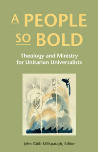 book cover for A People So Bold: Theology and Ministry for Unitarian Universalists