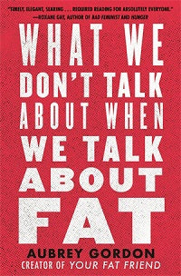 book cover for What We Don't Talk About When We Talk About Fat