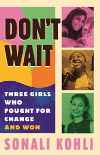book cover for Don't Wait; Three Girls Who Fought For Change
