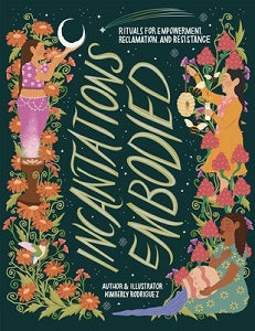 book cover for Incantations Embodied; Rituals for Empowerment, Reclamation, and Resistance