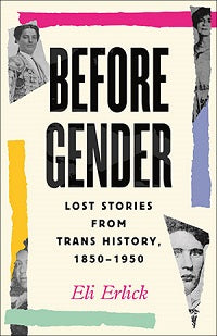 book cover for Before Gender: Lost Stories From Trans History 1850-1950