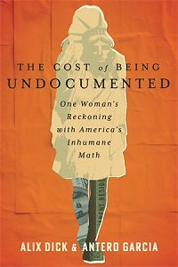 book cover for The Cost of Being Undocumented