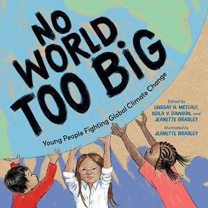 book cover for No World Too Big: Young People Fighting Global Climate Change