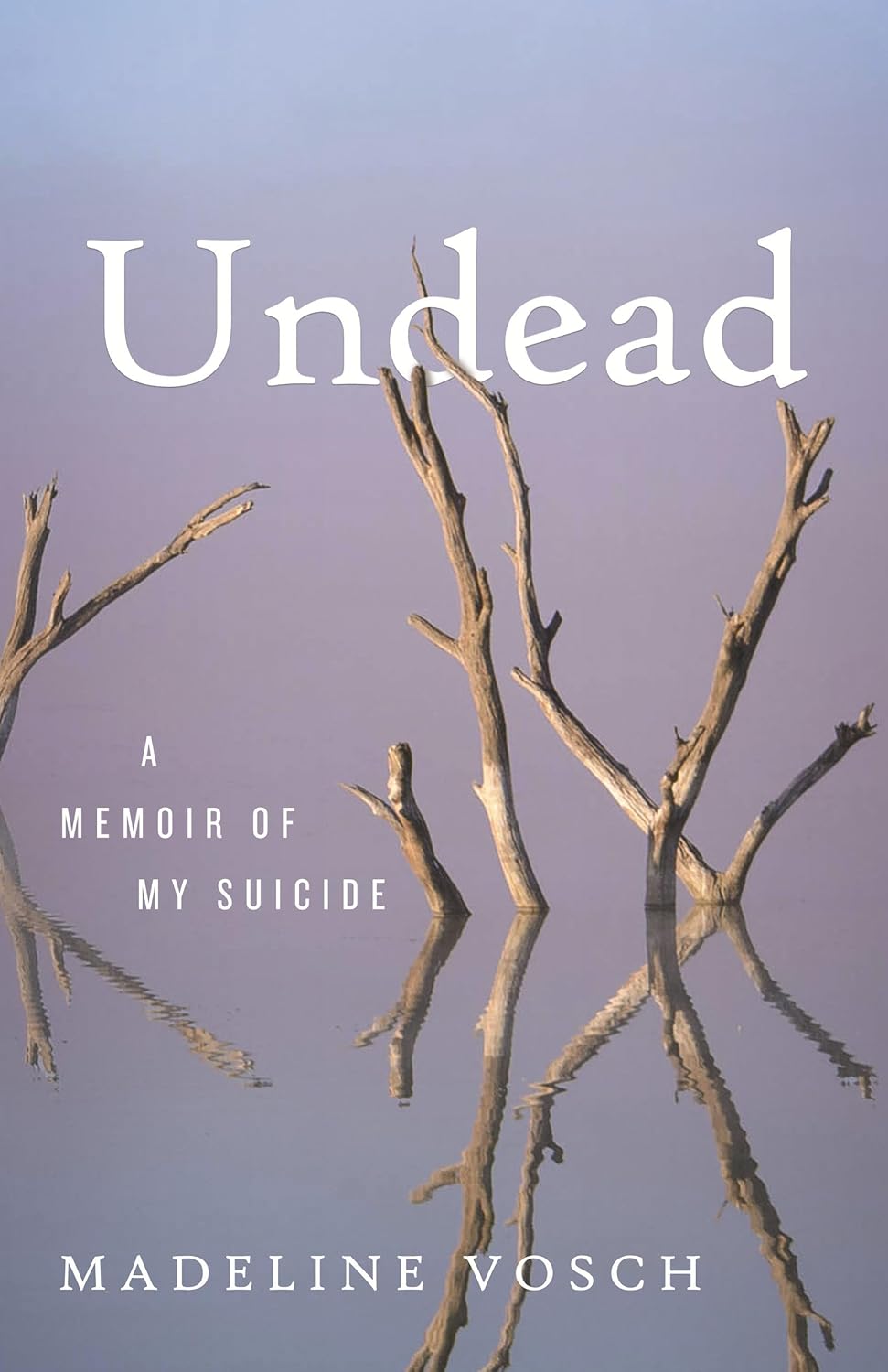 Book cover of 'Undead: A Memoir of My Suicide' by Madeline Vosch