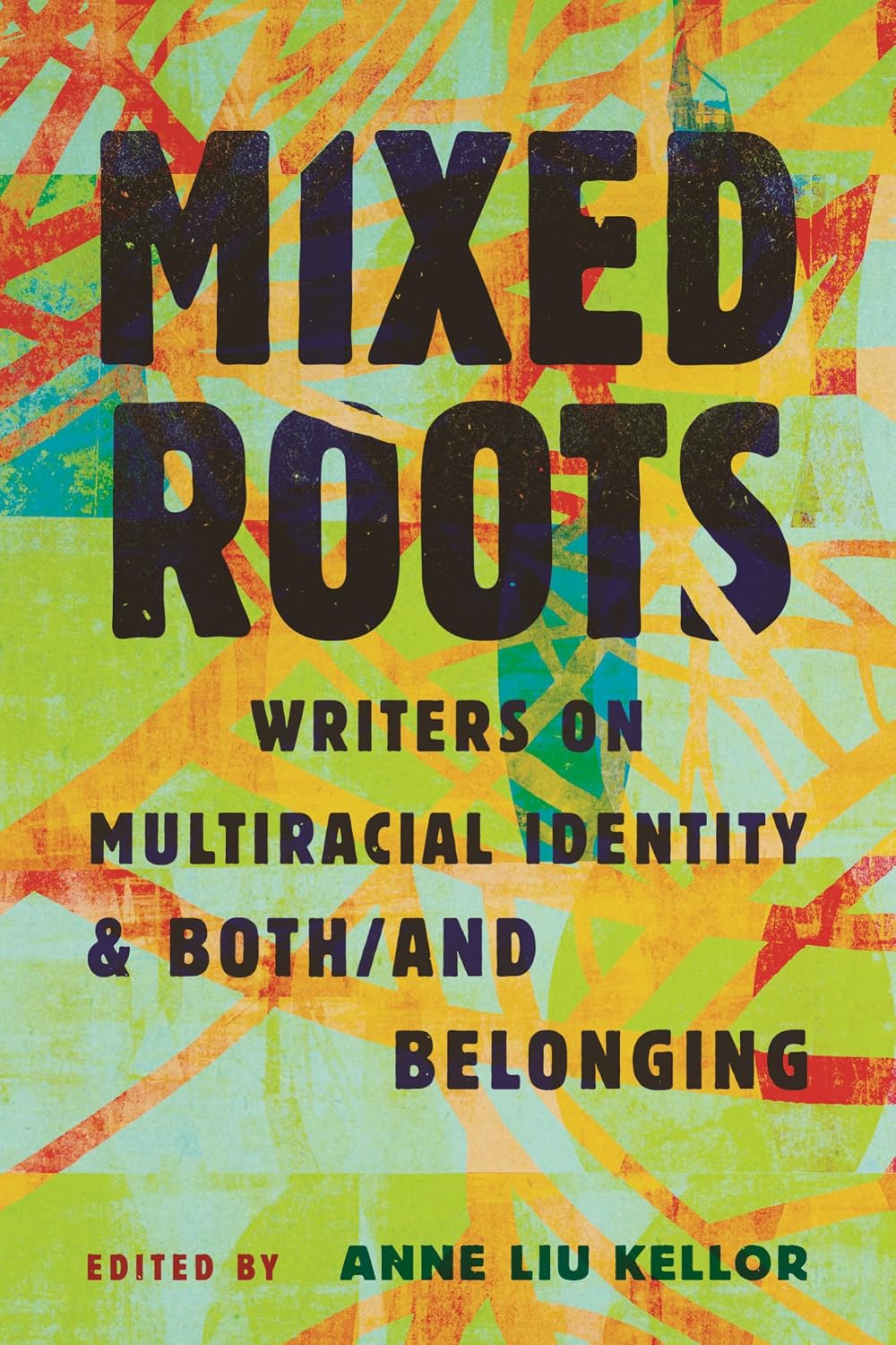 book cover for 'Mixed Roots: Writers on Multiracial Identity & Both/And Belonging'