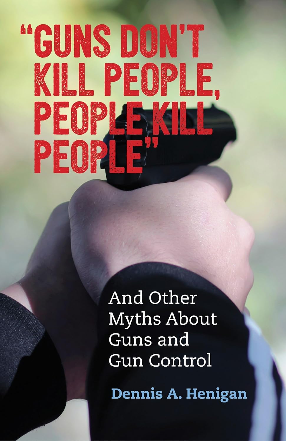 book cover for Guns Don't Kill People, People Kill People