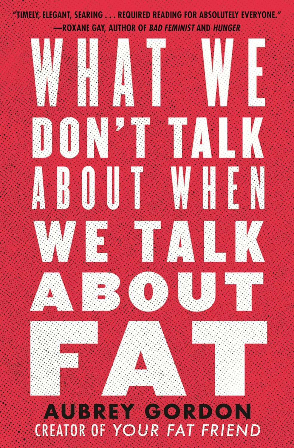 book cover for What We Don't Talk About When We Talk About Fat